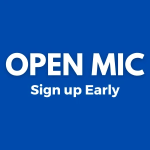 Sign up Early for Open Mic