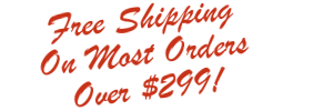 Free Shipping on Most Orders Over $299